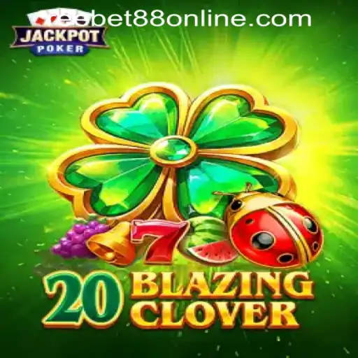 Exploring the Thrilling World of 20BlazingClover at Reebet88 Online Casino